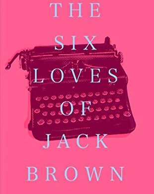 The Six Loves of Jack Brown: A Discounted Literary Fiction eBook